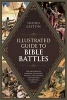 The Illustrated Guide to Bible Battles - The Background, Overview, Key Players, Weapons, and Meaning of More Than 90 Scriptural Battles (Paperback) - Stephen Leston Photo