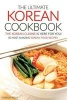 The Ultimate Korean Cookbook - The Korean Cuisine Is Here for You! - 50 Most Amazing Korean Food Recipes (Paperback) - Gordon Rock Photo