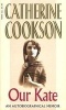 Our Kate - An Autobiographical Memoir (Paperback, Reissue) - Catherine Cookson Charitable Trust Photo