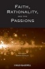 Faith, Rationality and the Passions (Paperback, New) - Sarah Coakley Photo