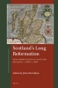 Scotland's Long Reformation - New Perspectives on Scottish Religion, c. 1500-c. 1660 (Hardcover) - John McCallum Photo