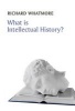 What is Intellectual History? (Paperback) - Richard Whatmore Photo