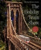 The Holiday Train Show - The New York Botanical Garden (Hardcover) - Joanna L Groarke Photo