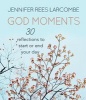 God Moments - 30 Reflections to Start or End Your Day (Hardcover) - Jennifer Rees Larcombe Photo