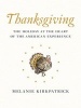 Thanksgiving - The Holiday at the Heart of the American Experience (Hardcover) - Melanie Kirkpatrick Photo