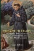 The Other Friars - The Carmelite, Augustinian, Sack and Pied Friars in the Middle Ages (Paperback) - Frances Andrews Photo