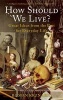 How Should We Live? - Great Ideas from the Past for Everyday Life (Paperback) - Roman Krznaric Photo