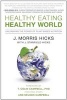 Healthy Eating, Healthy World - Unleashing the Power of Plant-Based Nutrition (Paperback, None) - J Morris Hicks Photo