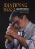 Identifying Wood - Accurate Results with Simple Tools (Hardcover) - RBruce Hoadley Photo