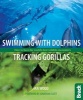 Swimming with Dolphins, Tracking Gorillas - How to Have the World's Best Wildlife Encounters (Paperback) - Ian Wood Photo