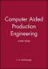 Computer Aided Production Engineering - Cape 2003 (Hardcover) - JA McGeough Photo