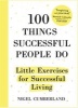 100 Things Successful People Do - Little Exercises for Successful Living (Hardcover) - Nigel Cumberland Photo