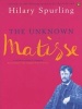 The Unknown Matisse: Man of the North  - Volume 1: 1869-1908 (Paperback, New Ed) - Hilary Spurling Photo