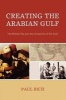 Creating the Arabian Gulf - The British Raj and the Invasions of the Gulf (Hardcover, New) - Paul J Rich Photo