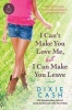 I Can't Make You Love Me, But I Can Make You Leave (Paperback) - Dixie Cash Photo