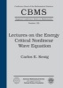 Lectures on the Energy Critical Nonlinear Wave Equation (Paperback) - Carlos E Kenig Photo