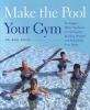 Make the Pool Your Gym - No-impact Water Workouts for Getting Fit, Building Strength and Rehabbing from Injury (Paperback) - Karl G Knopf Photo