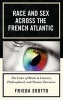 Race and Sex Across the French Atlantic - The Color of Black in Literary, Philosophical and Theater Discourse (Hardcover) - Frieda Ekotto Photo