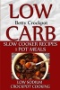 Low Carb Slow Cooker Recipes - 1 Pot Meals - Low Sodium - Crockpot Cooking (Paperback) - Betty Crockpot Photo