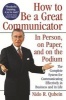 How to be a Great Communicator - In Person, on Paper and on the Podium (Paperback) - Nido R Qubein Photo