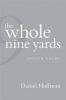 The Whole Nine Yards - Longer Poems (Paperback) - Daniel Hoffman Photo