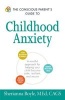 The Conscious Parent's Guide to Childhood Anxiety - A Mindful Approach for Helping Your Child Become Calm, Resilient, and Secure (Paperback) - Sherianna Boyle Photo