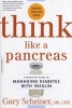 Think Like a Pancreas - A Practical Guide to Managing Diabetes with Insulin (Paperback, 2 Rev Ed) - Gary Scheiner Photo