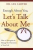 Enough About You, Let's Talk About Me - How to Recognize and Manage the Narcissists in Your Life (Paperback) - Les Carter Photo