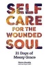 Self-Care for the Wounded Soul - 21 Days of Messy Grace (Paperback) - Steve Austin Photo