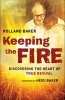 Keeping the Fire - Discovering the Heart of True Revival (Paperback) - Rolland Baker Photo