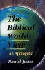 The Biblical World View - An Apologetic (Paperback) - Daniel C Juster Photo