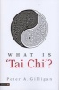 What is 'Tai Chi'? (Paperback) - Peter A Gilligan Photo