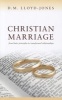 Christian Marriage - From Basic Principles to Transformed Relationships (Paperback) - DM Lloyd Jones Photo