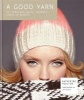 A Good Yarn - 30 Timeless Hats, Scarves, Socks & Gloves (Hardcover) - Katherine Poulton Photo