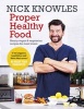 Proper Healthy Food - Hearty Vegan and Vegetarian Recipes for Meat Lovers (Paperback) - Nick Knowles Photo