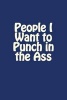 People I Want to Punch in the Ass - A 6 X 9 Blank Journal (Paperback) - Irreverent Journals Photo