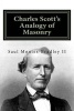 Charles Scott's Analogy of Masonry - Analogy of Ancient Craft Masonry to Natural and Revealed Religion (Paperback) - Saul M Montes Bradley II Photo