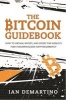 The Bitcoin Guidebook - How to Obtain, Invest, and Spend the World's First Decentralized Cryptocurrency (Paperback) - Ian Demartino Photo