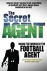 The Secret Agent - Inside of the World of the Football Agent (Paperback) -  Photo