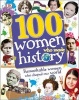 100 Women Who Made History - Meet the Women Who Changed the World (Hardcover) - Dk Photo