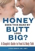 Honey, Does This Make My Butt Look Big? - A Couple's Guide to Food and Body Talk (Paperback) - Lydia Hanich Photo