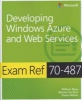 Developing Windows Azure" and Web Services - Exam Ref 70-487 (Paperback) - William Ryan Photo