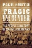 Tragic Encounters - A People's History of Native Americans (Paperback) - Page Smith Photo