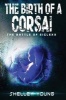 The Birth of a Corsai - The Battle of Eiglexx (Paperback) - Shelley Young Photo