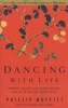 Dancing with Life - Buddhist Insights for Finding Meaning and Joy in the Face of Suffering (Paperback) - Phillip Moffitt Photo