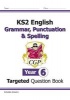 KS2 English Targeted Question Book: Grammar, Punctuation & Spelling - Year 6 (Paperback) - CGP Books Photo