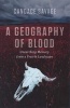 A Geography of Blood - Unearthing Memory from a Prairie Landscape (Hardcover) - Candace Savage Photo