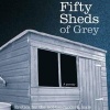 Fifty Sheds of Grey - A Parody (CD) - C T Grey Photo