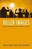 Killer Images - Documentary Film, Memory and the Performance of Violence (Hardcover, New) - Joram Ten Brink Photo