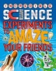 Incredible Science Experiments to Amaze Your Friends (Paperback) - Thomas Canavan Photo